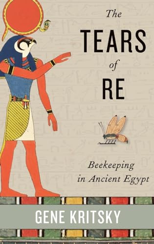 9780199361380: The Tears of Re: Beekeeping in Ancient Egypt