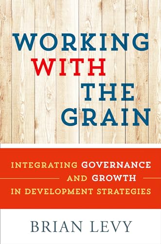 Stock image for Working with the Grain: Integrating Governance and Growth in Development Strategies for sale by Wonder Book