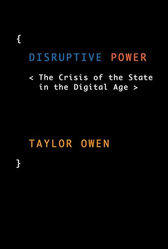 Stock image for Disruptive Power : The Crisis of the State in the Digital Age for sale by Better World Books