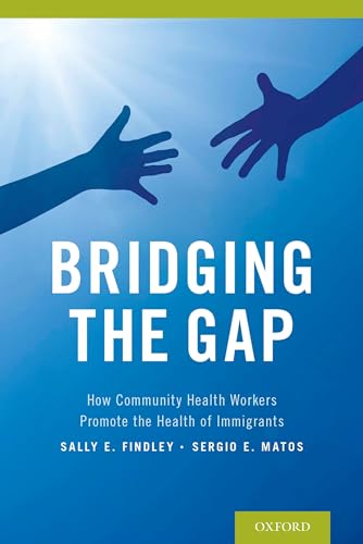Stock image for Bridging the Gap : How Community Health Workers Promote the Health of Immigrants for sale by Better World Books: West