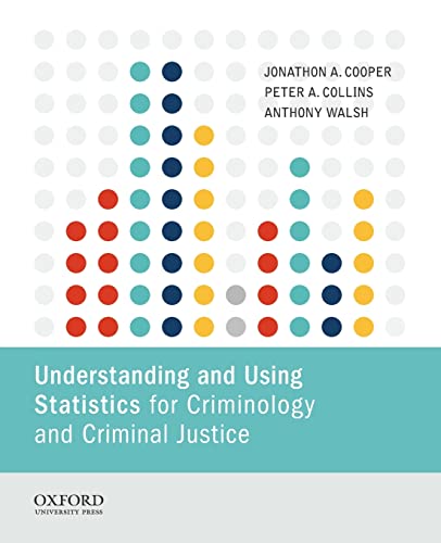 9780199364466: Understanding and Using Statistics for Criminology and Criminal Justice
