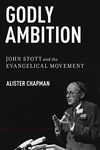 Stock image for Godly Ambition: John Stott And The Evangelical Movement for sale by Chiron Media