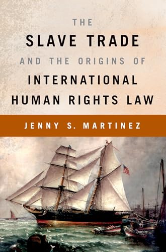 9780199368990: The Slave Trade and the Origins of International Human Rights Law