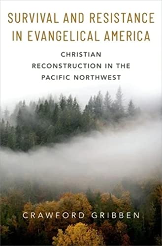 Beispielbild fr Survival and Resistance in Evangelical America: Christian Reconstruction in the Pacific Northwest zum Verkauf von SecondSale