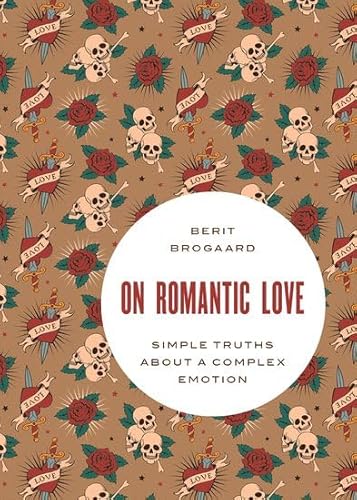 9780199370733: On Romantic Love: Simple Truths about a Complex Emotion (Philosophy in Action)