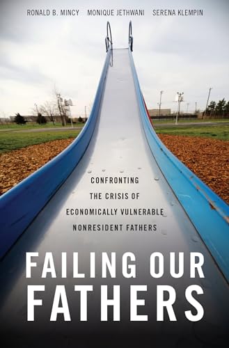 Stock image for Failing Our Fathers : Confronting the Crisis of Economically Vulnerable Nonresident Fathers for sale by Better World Books: West