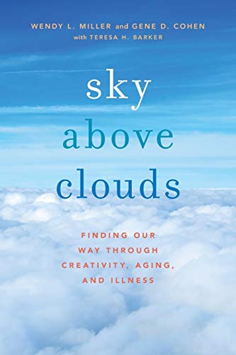 Beispielbild fr Sky Above Clouds: Finding Our Way Through Creativity, Aging, and Illness zum Verkauf von ThriftBooks-Dallas