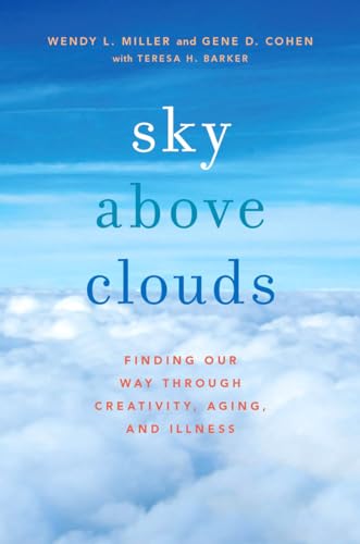 9780199371419: Sky Above Clouds: Finding Our Way through Creativity, Aging, and Illness