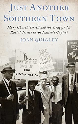 Beispielbild fr Just Another Southern Town : Mary Church Terrell and the Struggle for Racial Justice in the Nation's Capital zum Verkauf von Better World Books