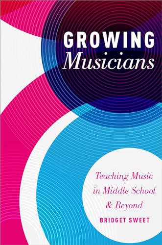 Imagen de archivo de GROWING MUSICIANS: TEACHING MIDDLE SCHOOL AND BEYOND a la venta por PetesCheapBooks