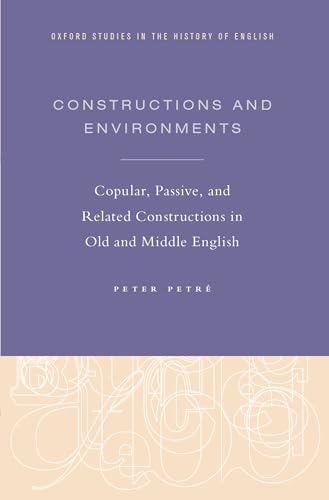 9780199373390: Constructions and Environments: Copular, Passive, and Related Constructions in Old and Middle English