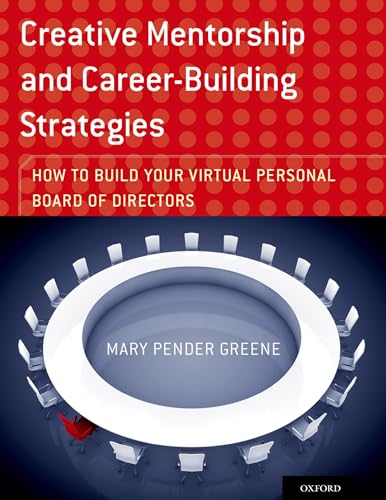 Stock image for Creative Mentorship and Career-Building Strategies: How to Build Your Virtual Personal Board of Directors for sale by Chiron Media