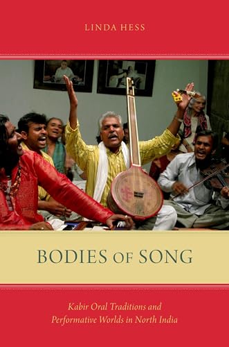 Stock image for Bodies of Song: Kabir Oral Traditions and Performative Worlds in North India for sale by Chiron Media