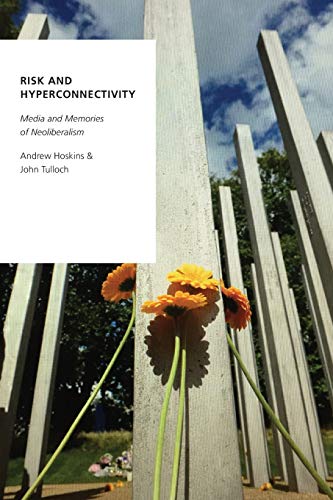 Stock image for Risk and Hyperconnectivity: Media and Memories of Neoliberalism (Oxford Studies in Digital Politics) for sale by Wonder Book
