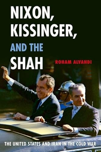 9780199375691: Nixon, Kissinger, and the Shah: The United States and Iran in the Cold War