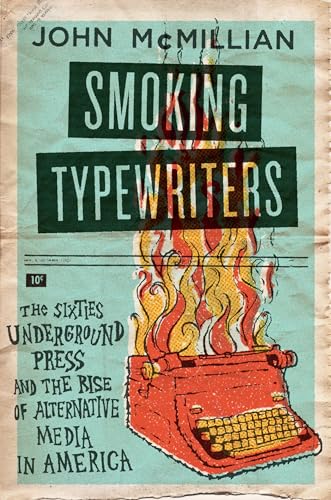 Beispielbild fr Smoking Typewriters: The Sixties Underground Press and the Rise of Alternative Media in America zum Verkauf von BooksRun