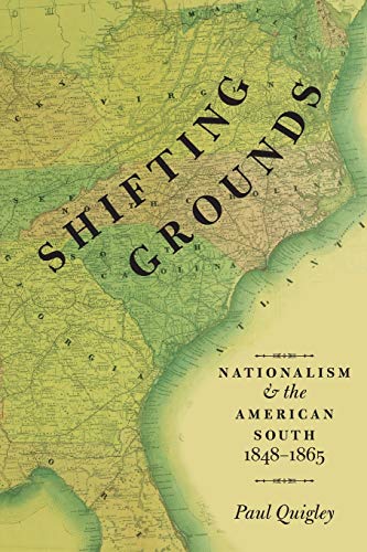 Beispielbild fr Shifting Grounds : Nationalism and the American South, 1848-1865 zum Verkauf von Better World Books