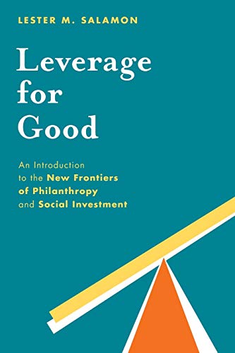 Beispielbild fr Leverage for Good: An Introduction to the New Frontiers of Philanthropy and Social Investment zum Verkauf von Books From California