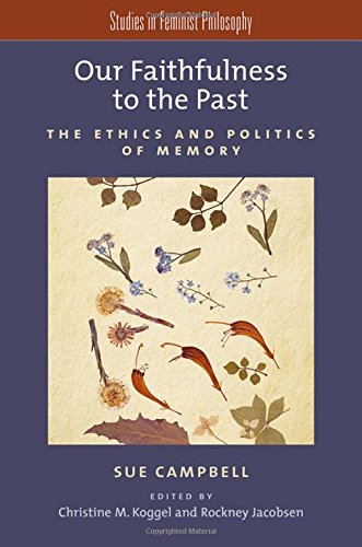 Imagen de archivo de Our Faithfulness to the Past: The Ethics and Politics of Memory (Studies in Feminist Philosophy) a la venta por BooksRun