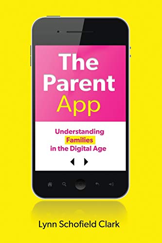 Stock image for The Parent App: Understanding Families in the Digital Age for sale by BooksRun