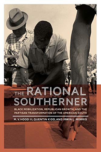 Beispielbild fr The Rational Southerner : Black Mobilization, Republican Growth, and the Partisan Transformation of the American South zum Verkauf von Better World Books