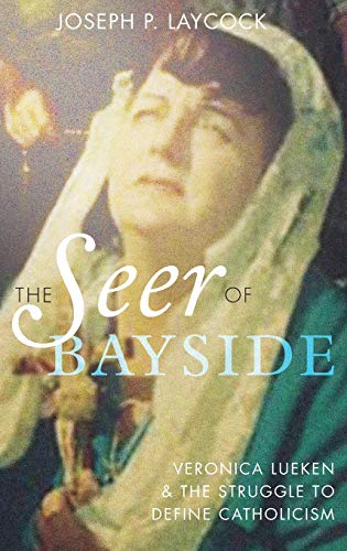 Imagen de archivo de The Seer of Bayside: Veronica Lueken and the Struggle to Define Catholicism a la venta por SecondSale