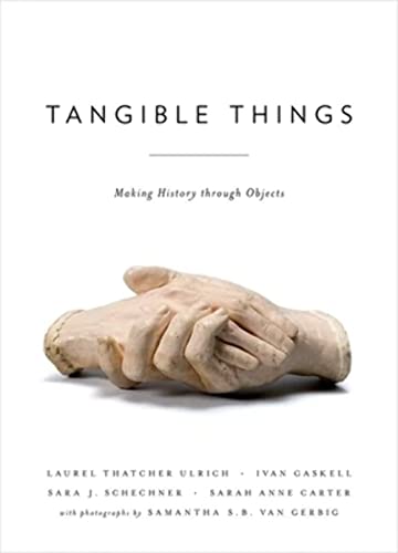 Stock image for Tangible Things: Making History through Objects for sale by Textbooks_Source