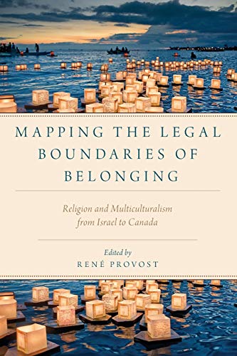 Beispielbild fr Mapping the Legal Boundaries of Belonging: Religion And Multiculturalism From Israel To Canada (Religion And Global Politics) zum Verkauf von Bellwetherbooks