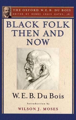 9780199383221: Black Folk Then and Now (The Oxford W.E.B. Du Bois): An Essay in the History and Sociology of the Negro Race