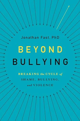 Stock image for Beyond Bullying : Breaking the Cycle of Shame, Bullying, and Violence for sale by Better World Books