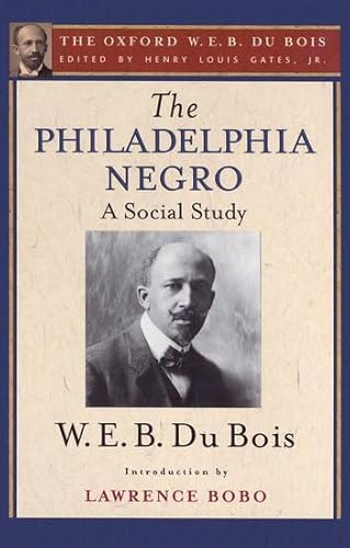 Beispielbild fr The Philadelphia Negro (The Oxford W. E. B. Du Bois): A Social Study zum Verkauf von Monster Bookshop