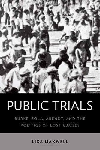 9780199383740: Public Trials: Burke, Zola, Arendt, and the Politics of Lost Causes