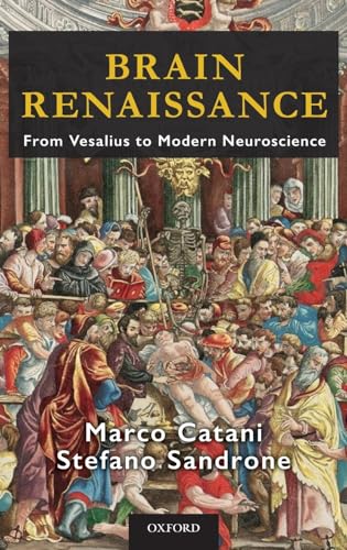 Imagen de archivo de Brain Renaissance: From Vesalius to Modern Neuroscience a la venta por GF Books, Inc.