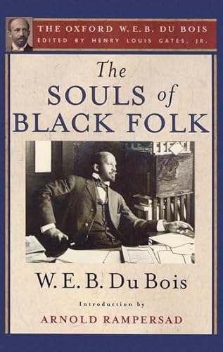 

The Souls of Black Folk: The Oxford W. E. B. Du Bois