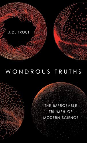 Stock image for Wondrous Truths : The Improbable Triumph of Modern Science for sale by Better World Books
