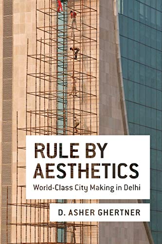 Stock image for Rule By Aesthetics: World-Class City Making in Delhi for sale by GF Books, Inc.
