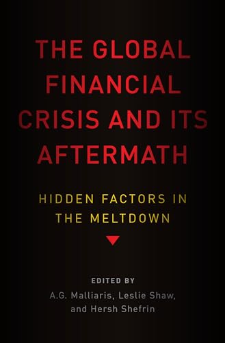 Stock image for The Global Financial Crisis and Its Aftermath: Hidden Factors in the Meltdown for sale by Housing Works Online Bookstore