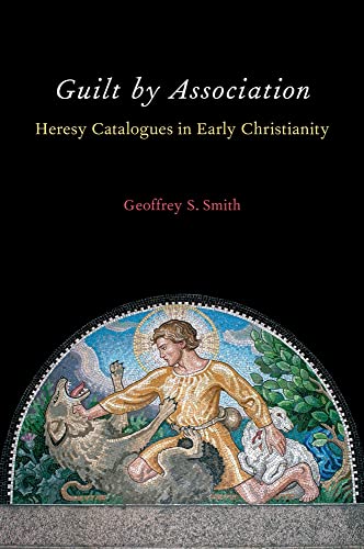 Beispielbild fr Guilt by Association: Heresy Catalogues in Early Christianity zum Verkauf von Powell's Bookstores Chicago, ABAA