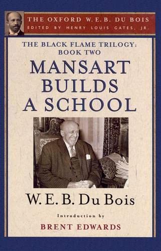 9780199386994: The Black Flame Trilogy: Book Two, Mansart Builds a School(The Oxford W. E. B. Du Bois)