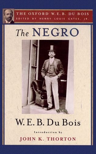 9780199387144: The Negro (The Oxford W. E. B. Du Bois)