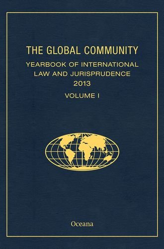 9780199388684: The Global Community Yearbook of International Law and Jurisprudence 2013