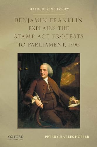 Beispielbild fr Benjamin Franklin Explains the Stamp Act Protests to Parliament, 1766 (Dialogues in History) zum Verkauf von Jenson Books Inc