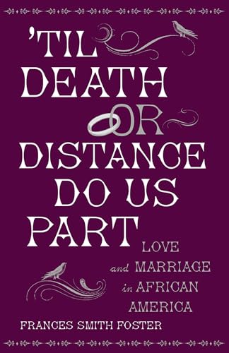 Stock image for Til Death or Distance Do Us Part : Love and Marriage in African America for sale by Better World Books