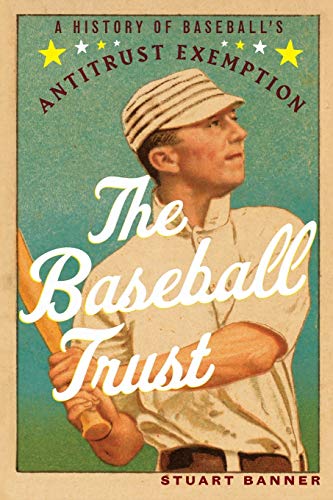 Stock image for The Baseball Trust: A History of Baseball's Antitrust Exemption for sale by GF Books, Inc.