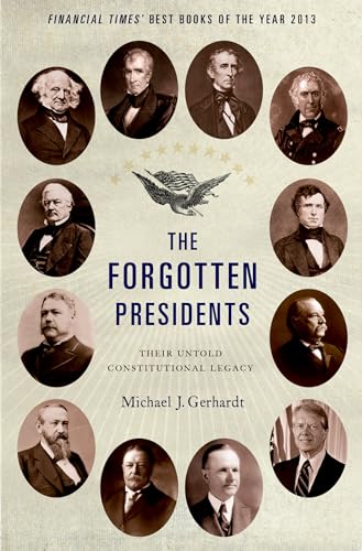 Stock image for The Forgotten Presidents: Their Untold Constitutional Legacy for sale by Blackwell's