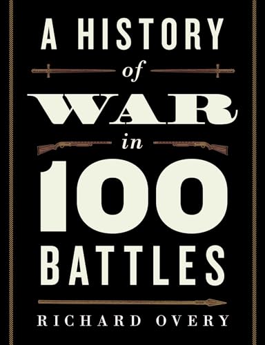 

A History of War in 100 Battles [first edition]