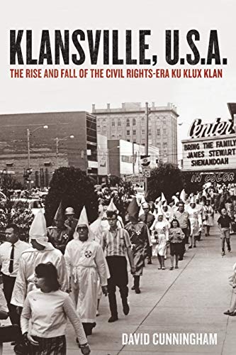 Stock image for Klansville, U.S.A.: The Rise and Fall of the Civil Rights-Era Ku Klux Klan for sale by ThriftBooks-Dallas