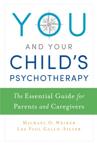 9780199391455: YOU & YOUR CHILD'S PSYCHOTHERAPY P: The Essential Guide for Parents and Caregivers