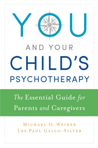 9780199391455: You and Your Child's Psychotherapy: The Essential Guide for Parents and Caregivers