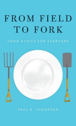 9780199391684: From Field to Fork: Food Ethics for Everyone